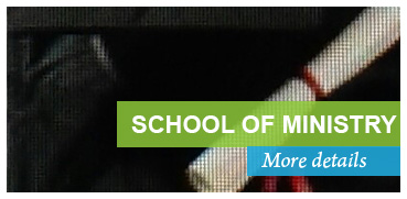School of Ministry. More Details >